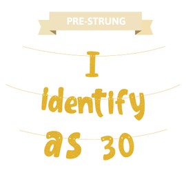 Meowoo Pre-Strung Funny Birthday Banner - I Identify as 30 - Glittering Gold, Adult Birthday Decorations for 21st, 30th, 40th, 50th, 60th, 70th, 80th
