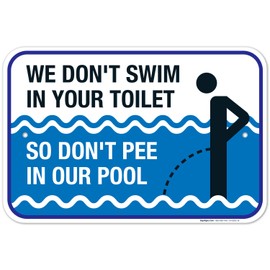 Pool Sign Funny, We Don't Swim in Toilet Don't Pee in Our Pool Sign, 12x18 Inches, Rust Free 0.63 Aluminum, Fade Resistant, Easy Mounting, Indoor/Outdoor Use, Made in USA by Sigo Signs