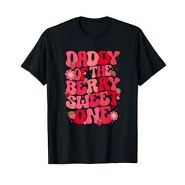 Daddy Of The Berry Sweet One Strawberry First Birthday T-Shirt