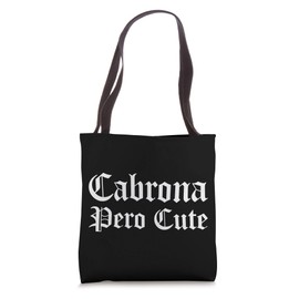 Cabrona Pero Cute Bonita Chicana Chingona Latina Feminist Tote Bag