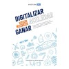 Digitalizar, Acelerar Y Ganar (volumen Ii: 2022): El Libro I