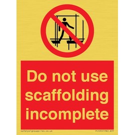 Do not use scaffolding incomplete sign 75mm x 100mm A7P