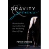 Gravity & Grace: How to Awaken Your Subtle Body and