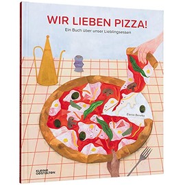 Wir lieben Pizza!: Ein Buch über unser Lieblingsessen