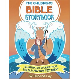 The Children's Bible Storybook: Illustrated Stories From the Old and New Testament