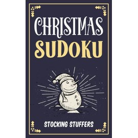 Christmas Sudoku Stocking Stuffers: Relaxing and Fun Christmas Holiday Activity Book for the Whole Family | Perfect Stocking Stuffer Gift Idea For Boys, Girls, Women, and Men (Keep The Brain Active)