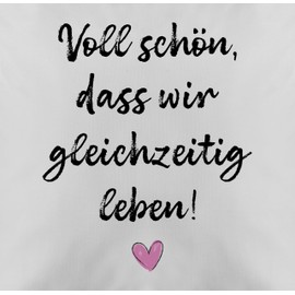 Shirtracer Cushion 50 x 50 cm - Voll schön dass wir gleichzeitig Leben I Gift for Couples Gifts Couple Christmas I Gift for Friends Christmas I BFF I Friendship - 50