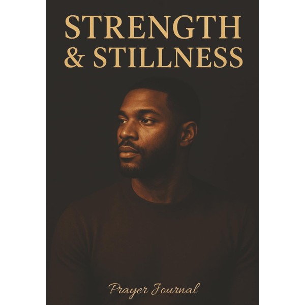 Strength & Stillness Prayer Journal: 7x10 | 100 pages