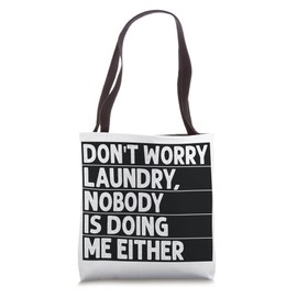 Don't Worry Laundry - Nobody Is Doing Me Either - Funny Tote Bag