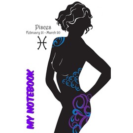 Pisces Zodiac Sign My Notebook: Black and white silhouette of the girl on the cover. The Pisces Zodiac sign composition notebook wide ruled is perfect ... paperback notebook, a dream come true gift