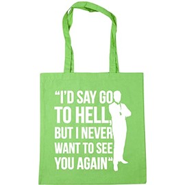 Hippowarehouse I�d say go to hell, but I never want to see you again Tote Shopping Gym Beach Bag 42cm x38cm, 10 litres