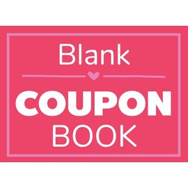 Blank Coupon Book: 52 Personal Blank DIY Custom Personalized Love Coupon Book Romantic Gift For Him Her Couples Spouse Lovers Wife Husband Boyfriend Girlfriend (Black and White Interior)