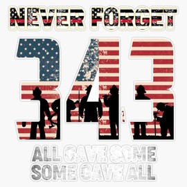 343 Firefighter Never Forget All Gave Some Some Gave All Shirt 9 11 21St Anniversary 2022 Sticker Bumper Sticker Vinyl Decal 5"