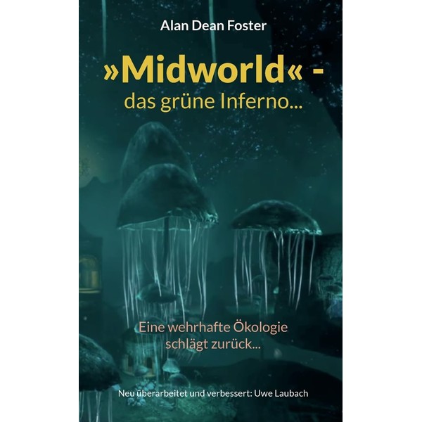 »Midworld« - das grüne Inferno...: Eine wehrhafte Ökologie schlägt zurück...