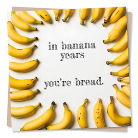 Happy Birthday Card for Friend, Family, Relative, Husband, Wife, Loved One - Funny Birthday Card - In Banana Years, You're Bread - Playful Card For Banana Lovers, Bakers