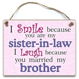 HmHome I smile because you are my sister-in-law, I laugh because you married wedding gift birthday christmas