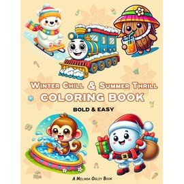 Winter Chill and Summer Thrill: A ‘Seasons of Fun’ Coloring Book | For Kids Ages 4–12 (Boys and Girls) with Simple, Bold, Easy, and Large Designs for ... Facts About Animals, Flowers, Food, and More!