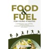  Food And Fuel For Young Athletes: A Comprehensive Guide