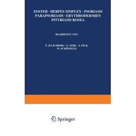 Zoster · Herpes Simplex · Psoriasis Parapsoriasis · Erythrodermien Pityriasis Rosea (Handbuch der Haut- und Geschlechtskrankheiten, 7/1) (German Edition)