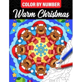 Color by Number Warm Christmas: Coloring Book of Winter Holiday Designs with Simple and Mindful Patterns for Adults, Large Print Numbered Drawing Pages about Mandalas Christmas to Relax
