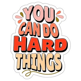You Can Do Hard Things Sticker Inspirational Window Decal Vinyl Small Waterproof Bottle Mug Passport Book Scrapbook Notebook Laptop Tumbler Skateboard Computer Phone Size 4" Gift ID44990