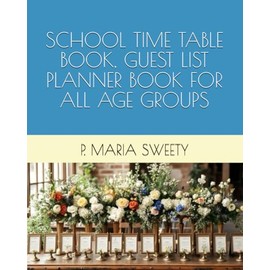 SCHOOL TIME TABLE BOOK, GUEST LIST PLANNER BOOK FOR ALL AGE GROUPS