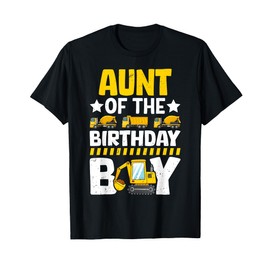 Aunt Of The Birthday Boy Construction Theme Party Matching T-Shirt