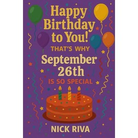 Happy birthday to you! That’s why September 26th is so special: A delightful celebration of history, culture, stars, and personal meaning behind your special day