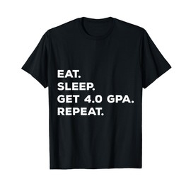 Eat Sleep 4.0 GPA Repeat T-Shirt Studious Smart School Gift T-Shirt