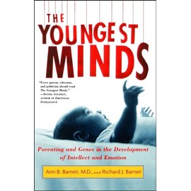 The Youngest Minds: Parenting and Genetic Inheritance in the Development of Intellect and Emotion