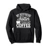 My Boyfriend Is Hotter Than My Coffee Funny Girlfriend Girls