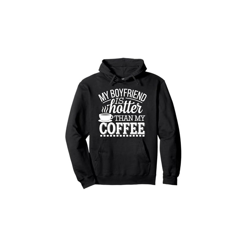 My Boyfriend Is Hotter Than My Coffee Funny Girlfriend Girls