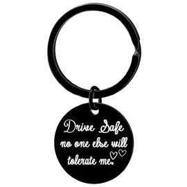 Funny Drive Safe Keychain For Boyfriend Girlfriend Birthday Gifts Drive Safe No One Else Will Tolerate Me Keychain For Wife Husband Christmas Valentines Day Gifts For Her Him