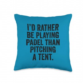Funny Padel T-Shirt UK Rather Play Padel Than Pitch A Tent Throw Pillow