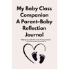 My Baby Class Companion A Parent–Baby Reflection Journal