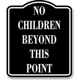 No Children Beyond This Point BLACK Aluminum Composite Sign, 8.5"x10"