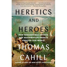 Heretics and Heroes: How Renaissance Artists and Reformation Priests Created Our World: 06