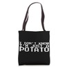 I Don't Know I'm Just A Potato Tote Bag