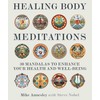 Healing Body Meditations: 30 Mandalas to Enhance Your Health and