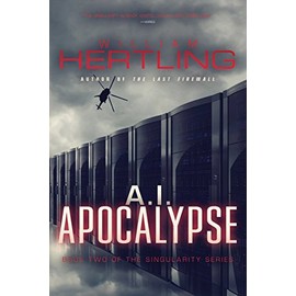 A.I. Apocalypse (Singularity Series, Band 2)