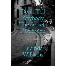 Don't Tell Anybody the Secrets I Told You: A Memoir