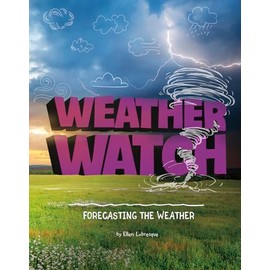 Weather and Climate: Weather Watch: Forecasting the Weather