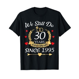 Couple 30th Wedding Anniversary Still Do 30 Years Since 1995 T-Shirt