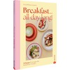Breakfast all day long!: 70 Rezepte für ein gesundes &