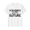 Surgeon Scrubbed In Ready To Suture Scalpel Surg Tech T-Shirt