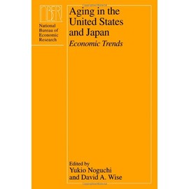 Aging in the United States and Japan: Economic Trends (National Bureau of Economic Research Conference Report)