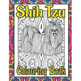 Shih Tzu Colouring Book: Mindfulness colouring books for adults with dogs