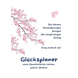 Glücksplaner: neue Gewohnheiten testen, positiv denken