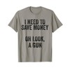 Gun Collector - I Need To Money A Gun T-Shirt