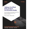 Tableau Certified Data Analyst Certification Guide: Ace the Tableau Data